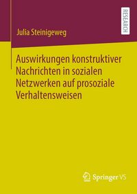Produktbild: Auswirkungen konstruktiver Nachrichten in sozialen Netzwerken auf prosoziale Verhaltensweisen