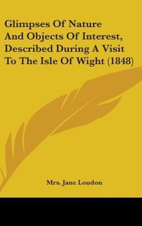 Produktbild: Loudon, J: Glimpses Of Nature And Objects Of Interest, Descr
