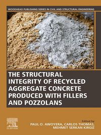 Produktbild: The Structural Integrity of Recycled Aggregate Concrete Produced With Fillers and Pozzolans