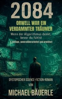 Produktbild: 2084 - Orwell war ein verdammter Tr&auml;umer