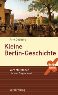Bild vom Artikel Kleine Berlin-Geschichte vom Autor Arnt Cobbers