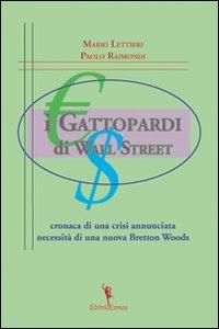 Produktbild: I gattopardi di wall Street. Cronaca di una crisi annunciata. Necessit&agrave; di una nuova Bretton Woods