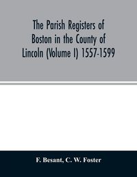 Produktbild: The parish registers of Boston in the County of Lincoln (Volume I) 1557-1599