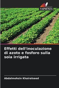 Produktbild: Effetti dell'inoculazione di azoto e fosforo sulla soia irrigata