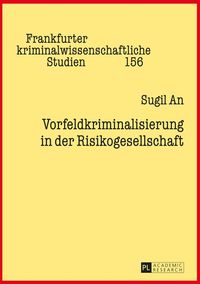 Bild vom Artikel Vorfeldkriminalisierung in der Risikogesellschaft vom Autor Sugil An