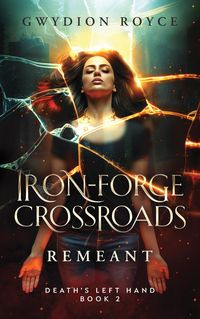 Produktbild: Iron-Forge Crossroads: Remeant (Death's Left Hand, #2)