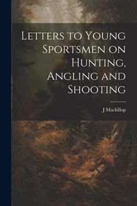 Produktbild: Letters to Young Sportsmen on Hunting, Angling and Shooting