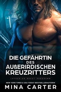 Produktbild: Die Gef&auml;hrtin des Au&szlig;erirdischen Kreuzritters: Eine Science Fiction Alien Krieger Romanze (Latharian-Braut-Programm, #2)