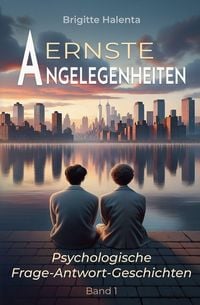 Produktbild: Ernste Angelegenheiten - Psychologische Frage-Antwort-Geschichten Band 1
