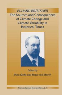 Produktbild: Eduard Br&uuml;ckner - The Sources and Consequences of Climate Change and Climate Variability in Historical Times