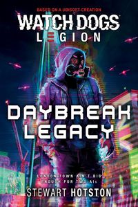 Produktbild: Watch Dogs&reg; Legion: Daybreak Legacy (A Watch Dogs: Legion Novel, #2)