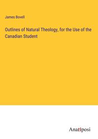 Produktbild: Outlines of Natural Theology, for the Use of the Canadian Student
