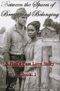 Produktbild: Between the Spaces of Breath and Belonging (A Hell's Pass Love Story, #1)
