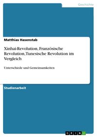 Produktbild: Xinhai-Revolution, Franz&ouml;sische Revolution, Tunesische Revolution im Vergleich