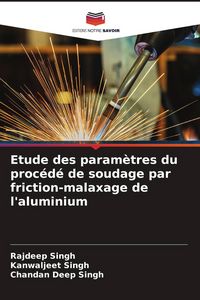 Produktbild: Etude des param&egrave;tres du proc&eacute;d&eacute; de soudage par friction-malaxage de l'aluminium
