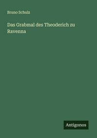 Produktbild: Das Grabmal des Theoderich zu Ravenna
