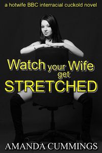 Produktbild: Watch Your Wife Get Stretched (Stretched By Black: Cuckold, #6)