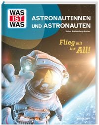 Produktbild: WAS IST WAS Astronautinnen und Astronauten. Flieg mit ins All!