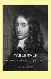 Produktbild: Table Talk - Being the Discourses of John Selden