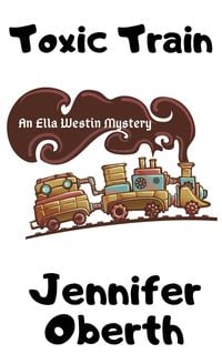 Produktbild: Toxic Train (The Ella Westin Mysteries, #3)