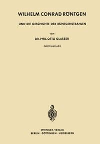 Produktbild: Wilhelm Conrad R&ouml;ntgen und die Geschichte der R&ouml;ntgenstrahlen
