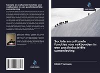 Produktbild: Sociale en culturele functies van vakbonden in een postindustri&euml;le samenleving