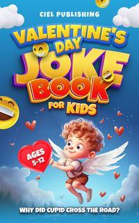 Produktbild: Valentine's Day Joke Book for Kids: Why Did Cupid Cross the Road? Clean Funny Jokes Gift Idea for Kids 5-7, 8-12
