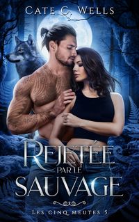 Produktbild: Rejet&eacute;e par le sauvage, Les Cinq Meutes T5