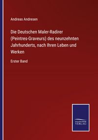 Produktbild: Die Deutschen Maler-Radirer (Peintres-Graveurs) des neunzehnten Jahrhunderts, nach Ihren Leben und Werken