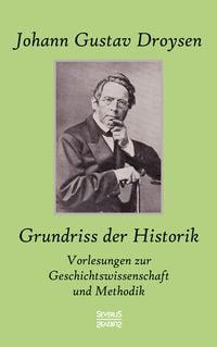 Produktbild: Grundriss der Historik: Vorlesungen zur Geschichtswissenschaft und Methodik