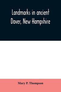 Produktbild: Landmarks in ancient Dover, New Hampshire