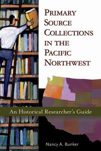 Produktbild: Primary Source Collections in the Pacific Northwest