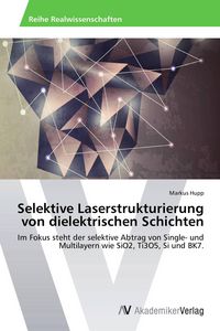 Produktbild: Selektive Laserstrukturierung von dielektrischen Schichten