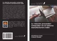 Produktbild: La relaci&oacute;n proveedor-comprador en el entorno manufacturero indio