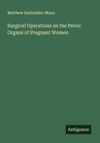 Produktbild: Surgical Operations on the Pelvic Organs of Pregnant Women