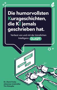 Produktbild: Die humorvollsten Kurzgeschichten, die KI jemals geschrieben hat