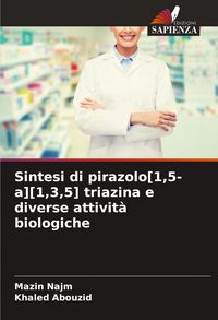 Produktbild: Sintesi di pirazolo[1,5-a][1,3,5] triazina e diverse attivit&agrave; biologiche