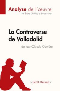 Produktbild: La Controverse de Valladolid de Jean-Claude Carri&egrave;re (Analyse de l'oeuvre)