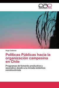 Produktbild: Pol&iacute;ticas P&uacute;blicas hacia la organizaci&oacute;n campesina en Chile