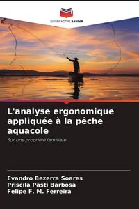 Produktbild: L'analyse ergonomique appliqu&eacute;e &agrave; la p&ecirc;che aquacole