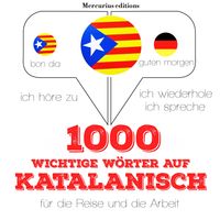 Produktbild: 1000 wichtige W&ouml;rter auf Katalanisch f&uuml;r die Reise und die Arbeit