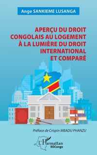Produktbild: Aper&ccedil;u du droit congolais au logement &agrave; la lumi&egrave;re du droit international et compar&eacute;