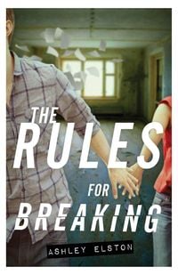 Bild vom Artikel The Rules for Breaking vom Autor Ashley Elston