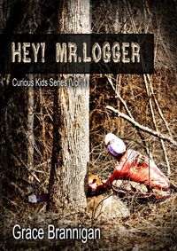 Produktbild: Hey! Mr. Logger (Curious Kids Series, #1)