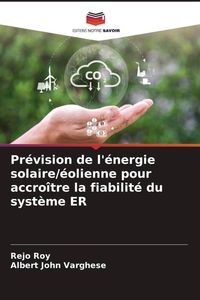 Produktbild: Pr&eacute;vision de l'&eacute;nergie solaire/&eacute;olienne pour accro&icirc;tre la fiabilit&eacute; du syst&egrave;me ER