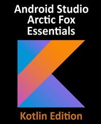Produktbild: Android Studio Arctic Fox Essentials - Kotlin Edition