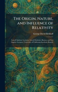 Produktbild: The Origin, Nature, and Influence of Relativity
