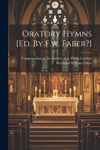 Produktbild: Oratory Hymns [ed. By F.w. Faber?]