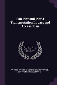 Produktbild: Fan Pier and Pier 4 Transportation Impact and Access Plan