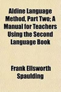 Produktbild: Aldine Language Method, Part Two; A Manual for Teachers Using the Second Language Book